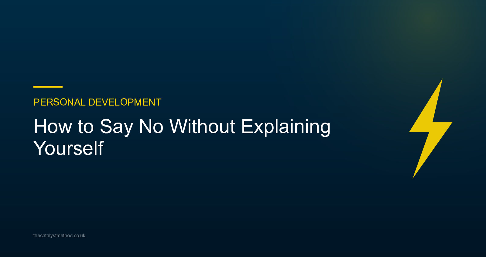 How to Say No Without Explaining Yourself