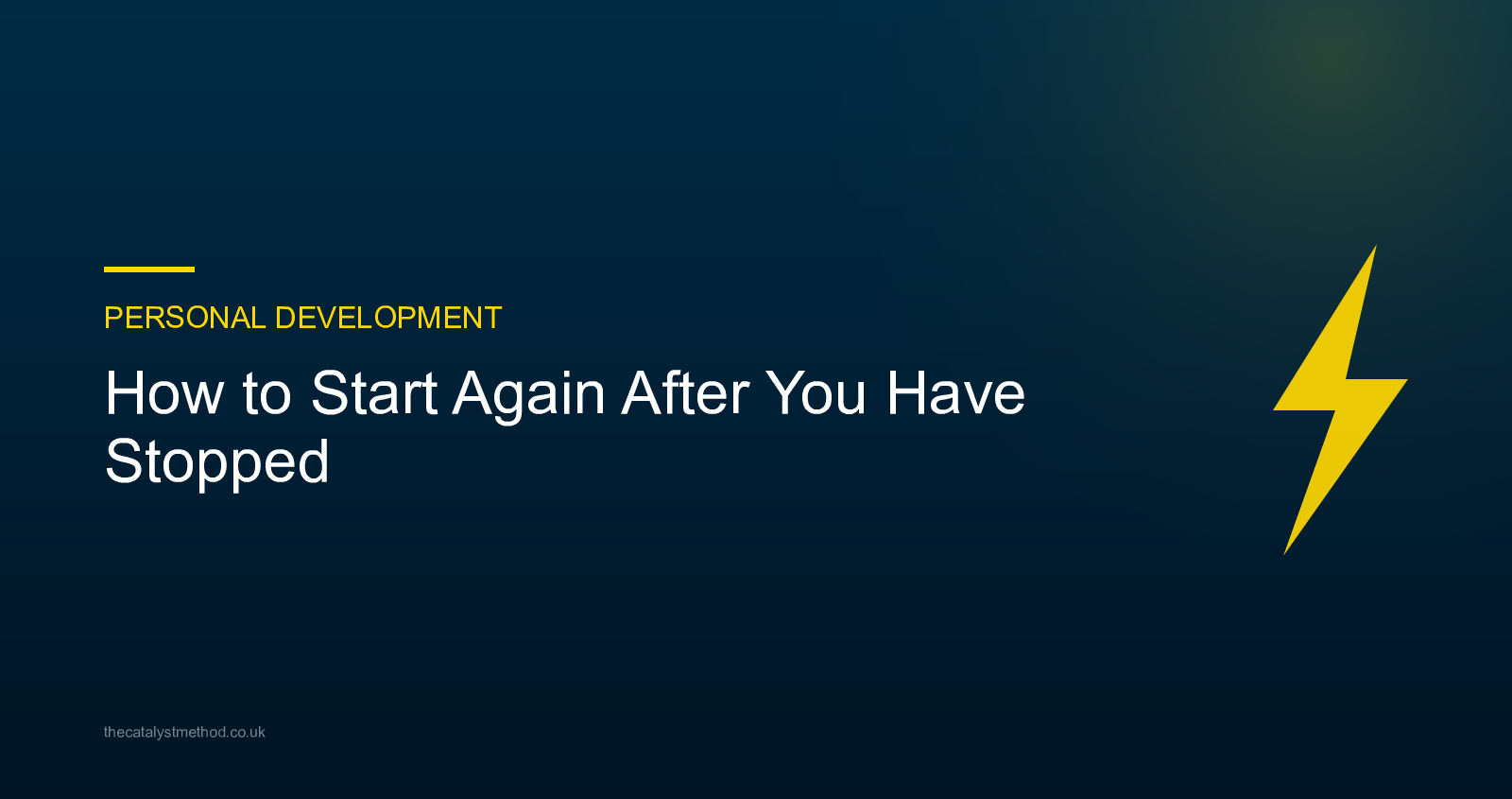 How to Start Again After You Have Stopped