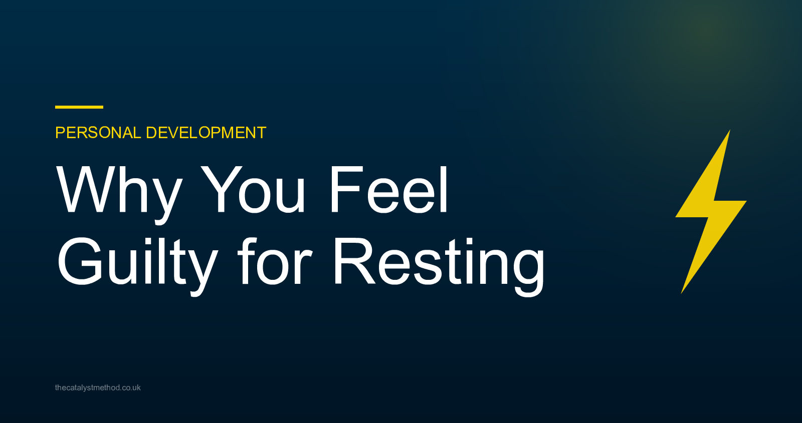 Why You Feel Guilty for Resting